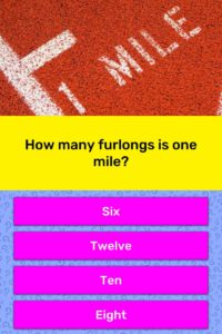 How many furlongs are in a mile?  